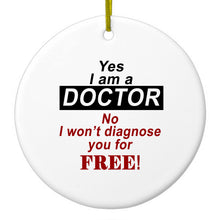 DistinctInk® Hanging Ceramic Christmas Tree Ornament with Gold String - Great Gift / Present - 2 3/4 inch Diameter - Yes I Am a Doctor Won't Diagnose for Free