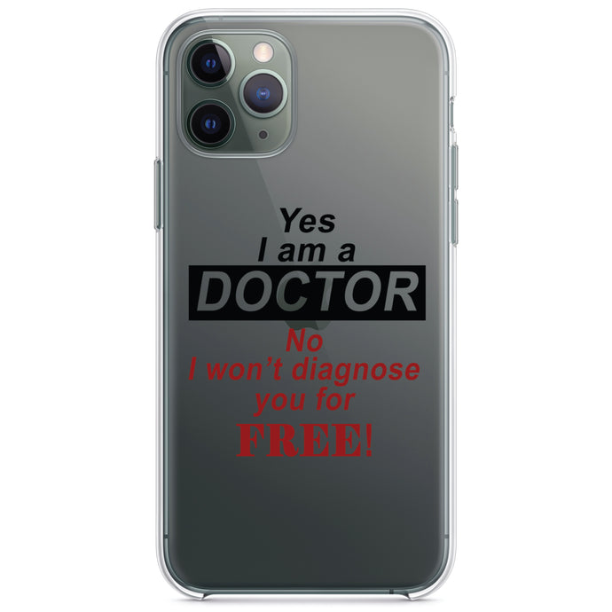 DistinctInk® Clear Shockproof Hybrid Case for Apple iPhone / Samsung Galaxy / Google Pixel - Yes I Am a Doctor Won't Diagnose for Free