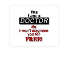 DistinctInk Custom Foam Rubber Mouse Pad - 1/4" Thick - Yes I Am a Doctor Won't Diagnose for Free