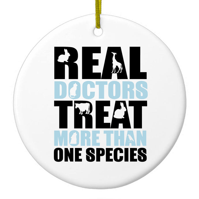 Real Doctors Treat More Than One Species Ceramic Ornament