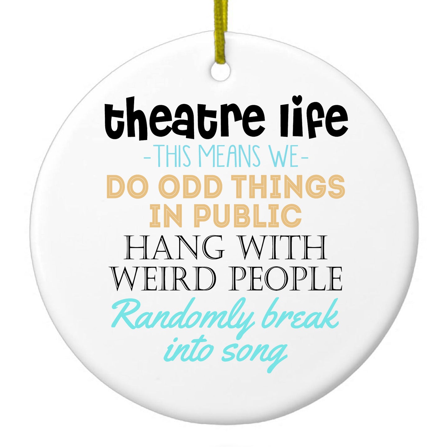 DistinctInk® Hanging Ceramic Christmas Tree Ornament with Gold String - Great Gift / Present - 2 3/4 inch Diameter - Theatre Life - Odd Things in Public