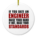 Date Engineer or Raise Your Standards Ceramic Ornament