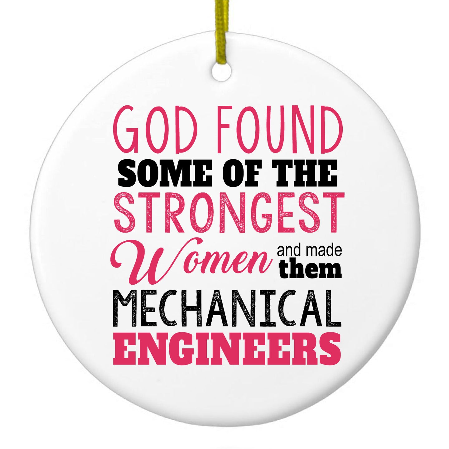 DistinctInk® Hanging Ceramic Christmas Tree Ornament with Gold String - Great Gift / Present - 2 3/4 inch Diameter - Strongest Women are Mechanical Engineers
