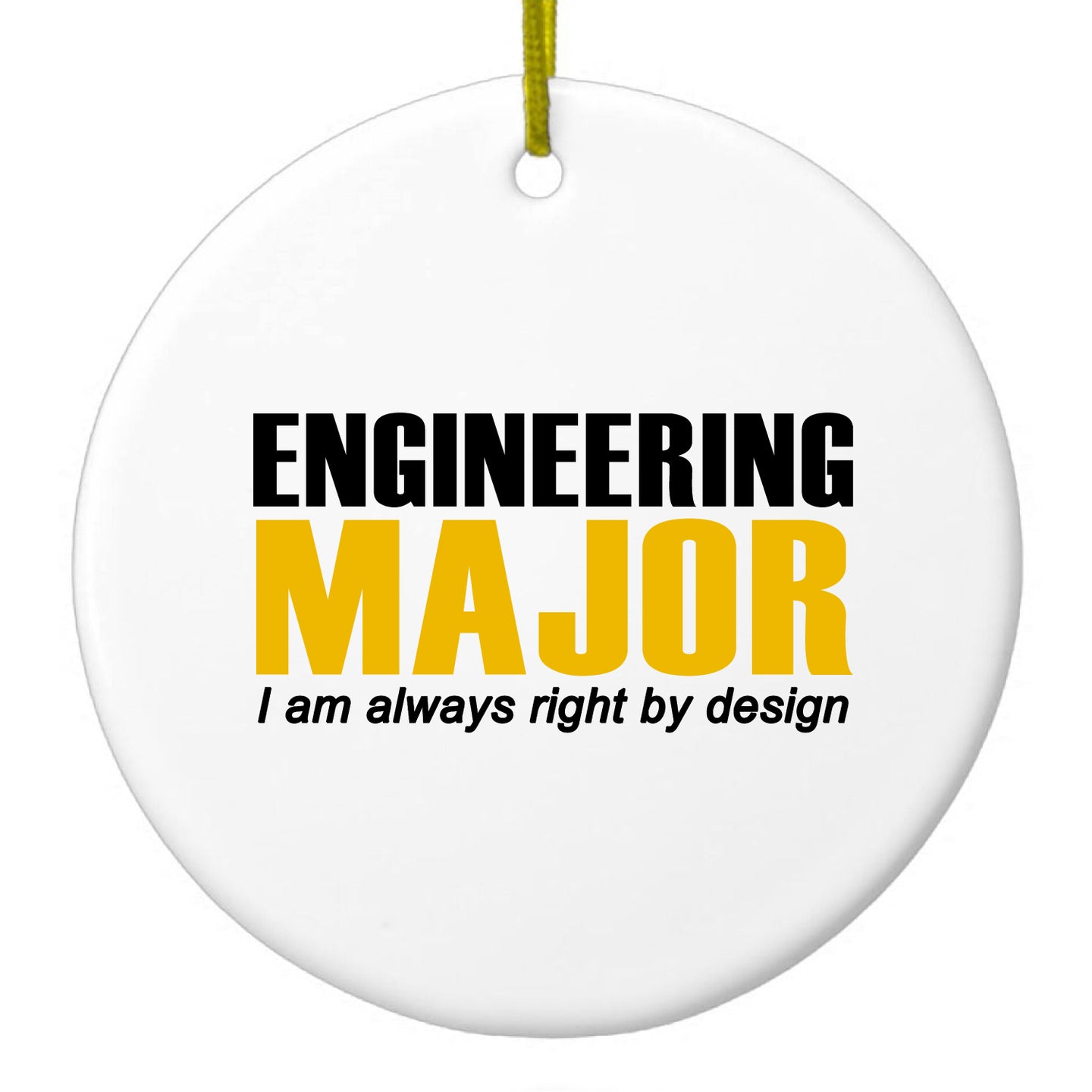 DistinctInk® Hanging Ceramic Christmas Tree Ornament with Gold String - Great Gift / Present - 2 3/4 inch Diameter - Engineering Major Always Right By Design