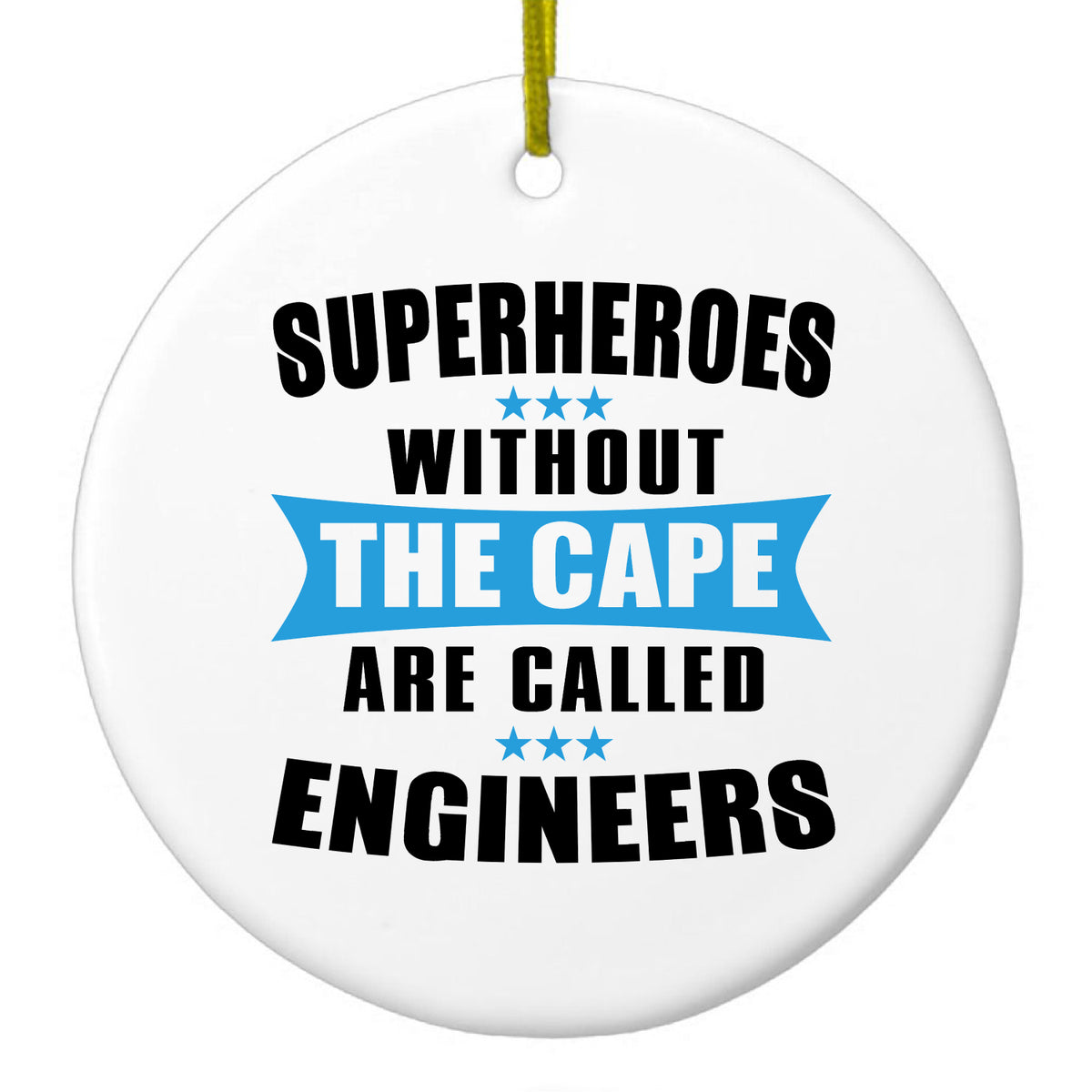 Superheroes Without Cape are Engineers Ceramic Ornament