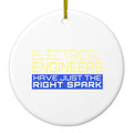 Electrical Engineers Have the Right Spark Ceramic Ornament