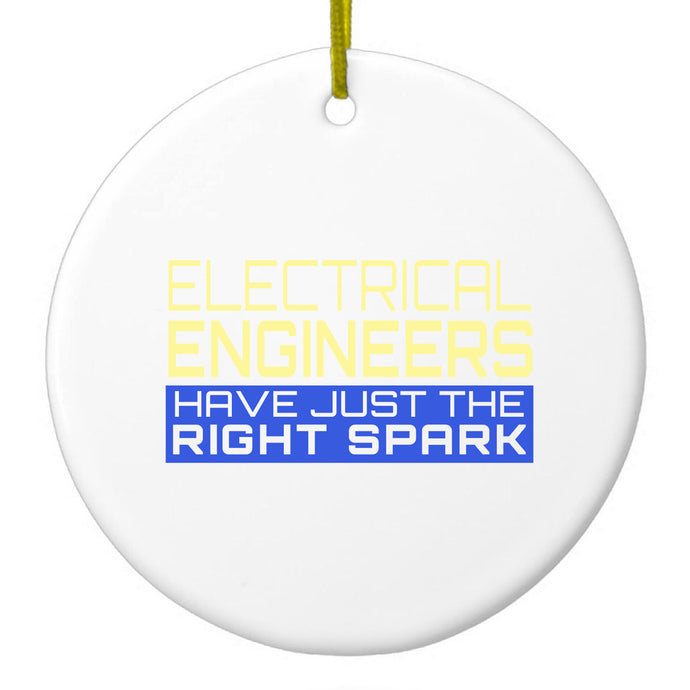 Electrical Engineers Have the Right Spark Ceramic Ornament
