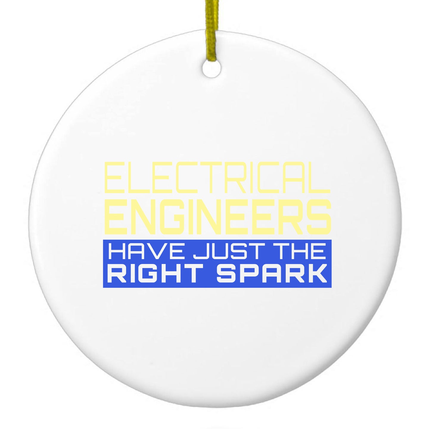 DistinctInk® Hanging Ceramic Christmas Tree Ornament with Gold String - Great Gift / Present - 2 3/4 inch Diameter - Electrical Engineers Have the Right Spark