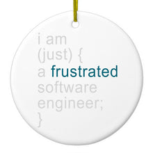 DistinctInk® Hanging Ceramic Christmas Tree Ornament with Gold String - Great Gift / Present - 2 3/4 inch Diameter - I am (just) {a frustrated software engineer;}