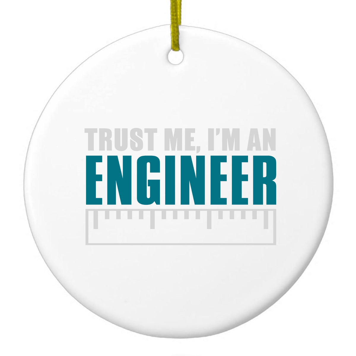 Trust Me I'm an Engineer Ceramic Ornament