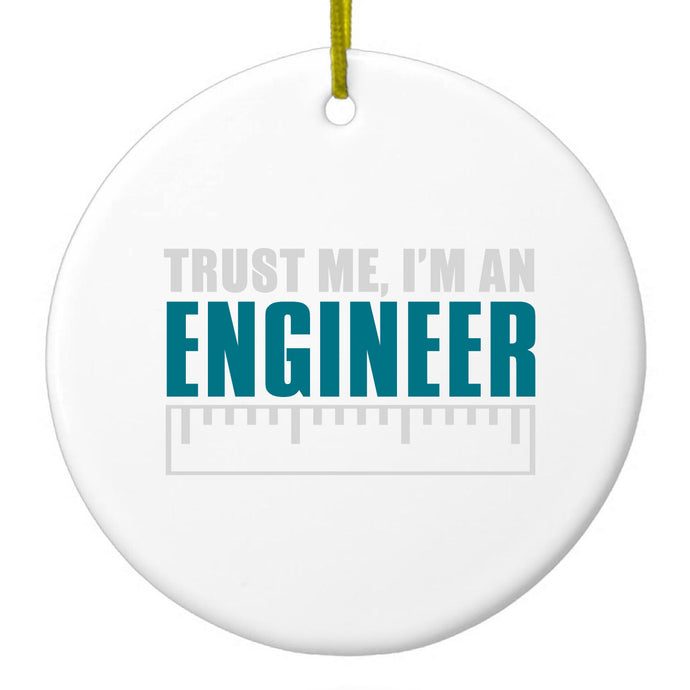 Trust Me I'm an Engineer Ceramic Ornament
