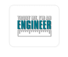 DistinctInk Custom Foam Rubber Mouse Pad - 1/4" Thick - Trust Me I'm an Engineer