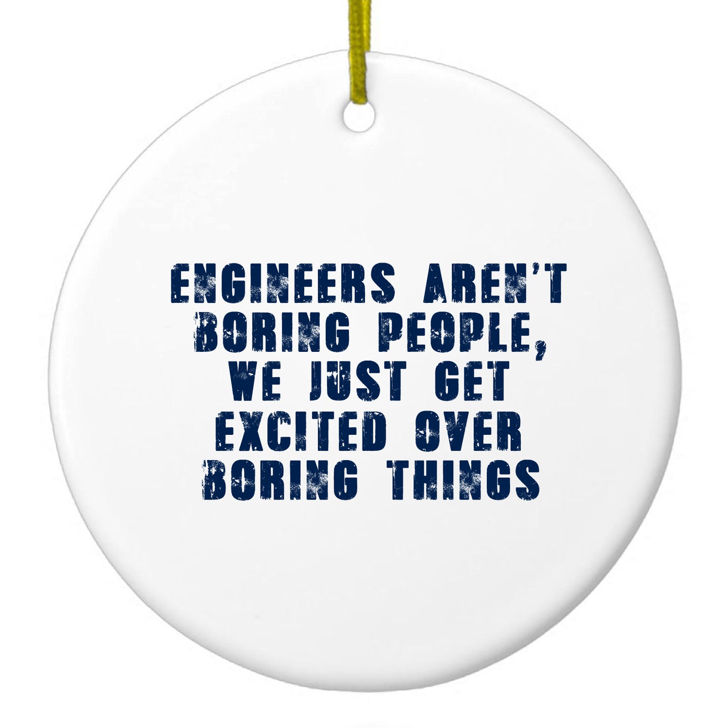 DistinctInk® Hanging Ceramic Christmas Tree Ornament with Gold String - Great Gift / Present - 2 3/4 inch Diameter - Engineers Aren't Boring Excited Over Boring Things