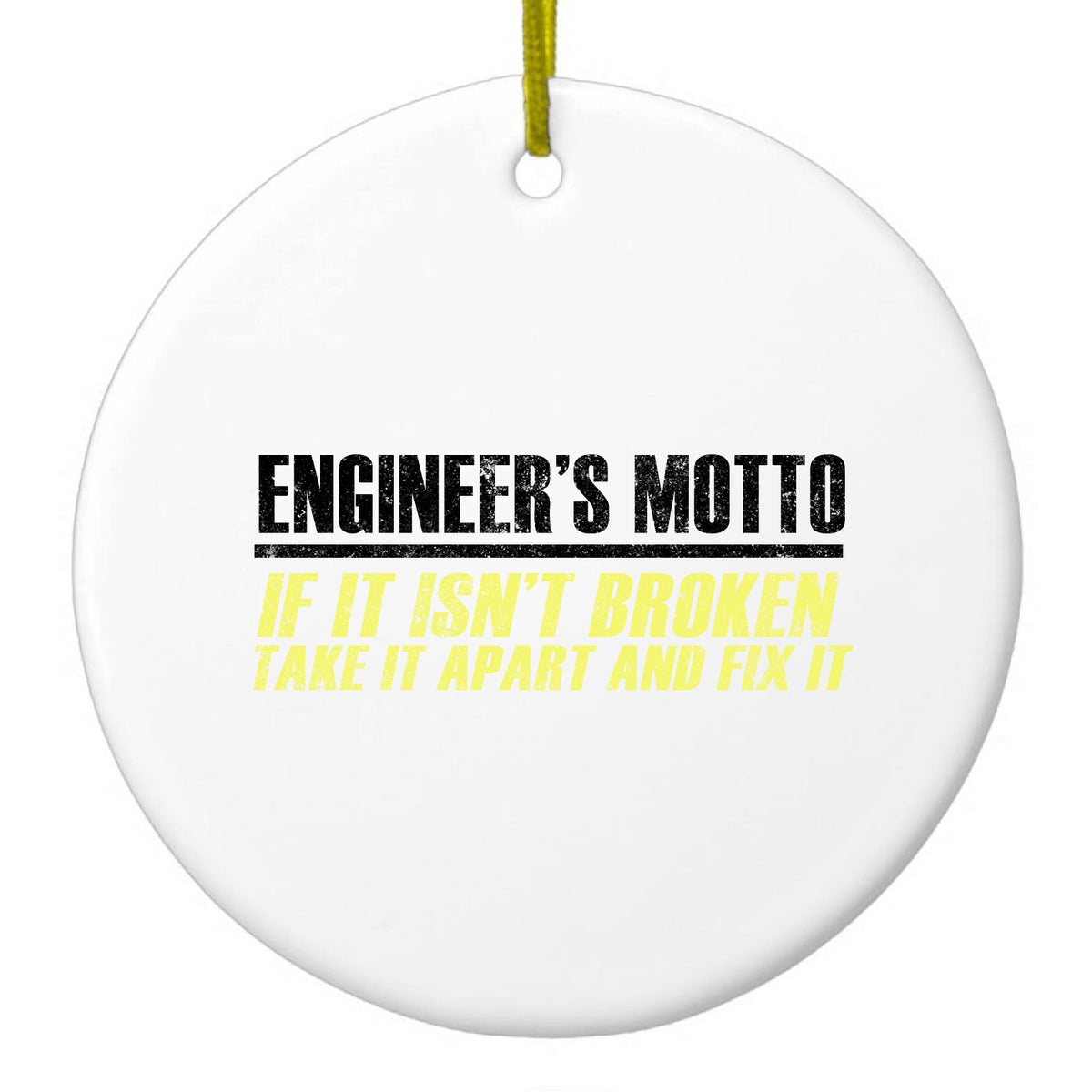 Engineer's Motto If Isn't Broken Fix It Ceramic Ornament