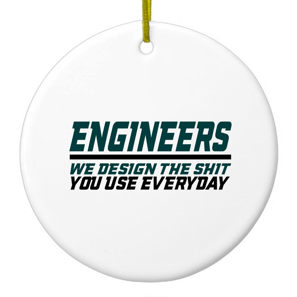 Engineers Design What You Use Everyday Ceramic Ornament