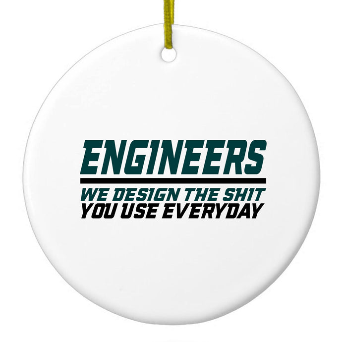Engineers Design What You Use Everyday Ceramic Ornament