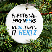 DistinctInk® Hanging Ceramic Christmas Tree Ornament with Gold String - Great Gift / Present - 2 3/4 inch Diameter - Electrical Engineers Do It Until It Hertz