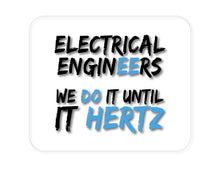 DistinctInk Custom Foam Rubber Mouse Pad - 1/4" Thick - Electrical Engineers Do It Until It Hertz
