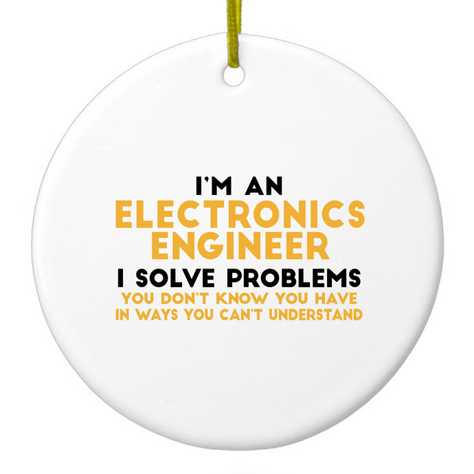 I'm an Electronics Engineer I Solve Problems Ceramic Ornament