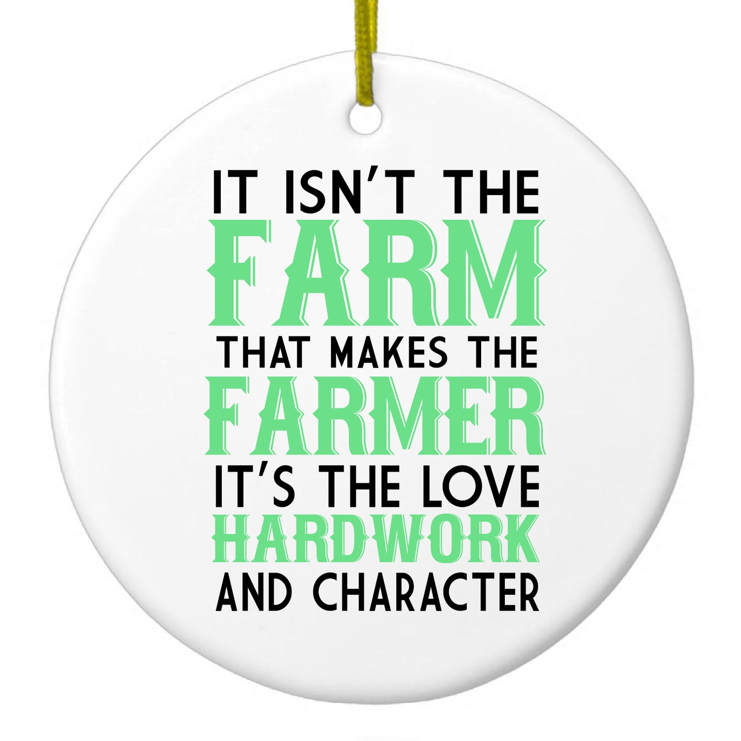 DistinctInk® Hanging Ceramic Christmas Tree Ornament with Gold String - Great Gift / Present - 2 3/4 inch Diameter - Hard Work & Character Make the Farmer