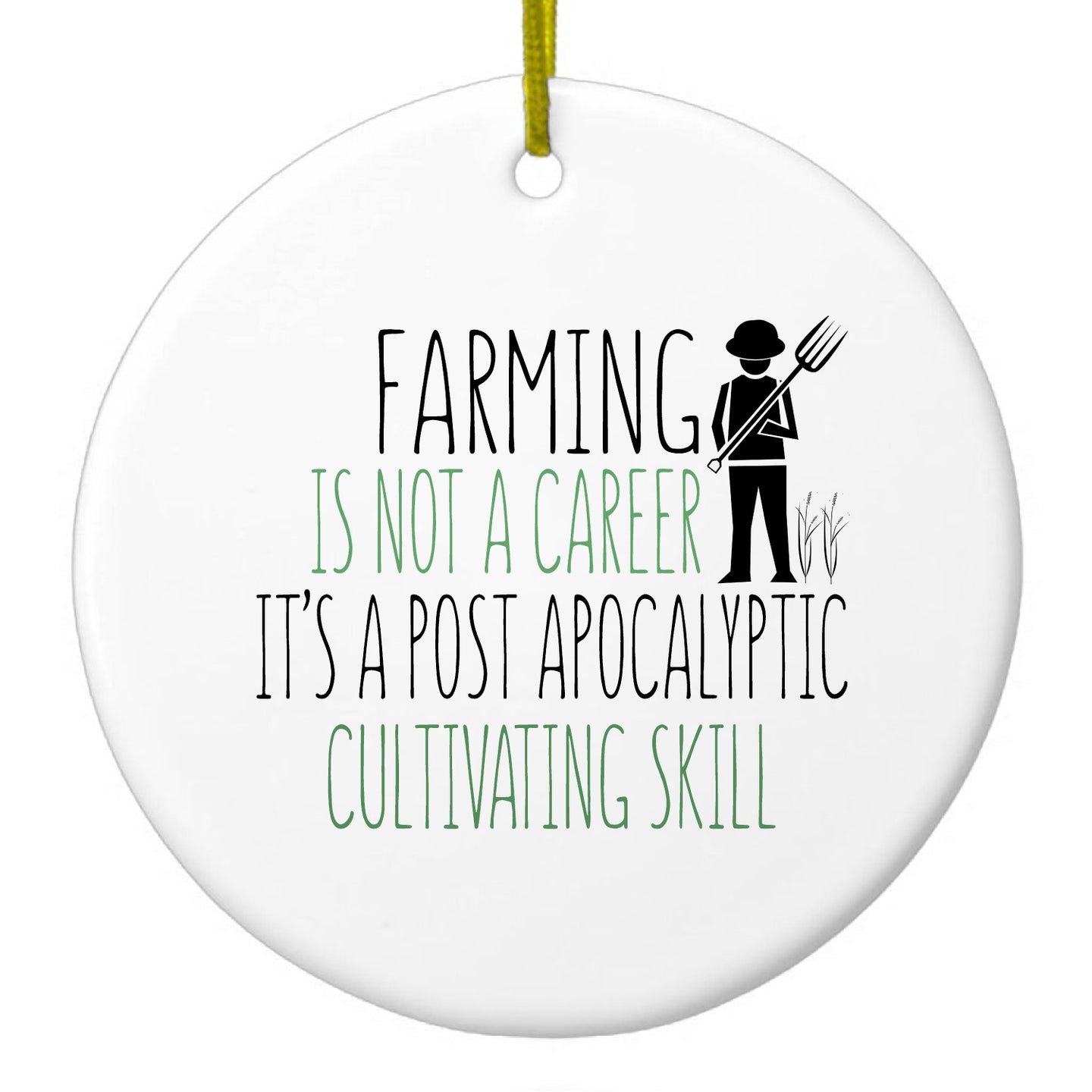 DistinctInk® Hanging Ceramic Christmas Tree Ornament with Gold String - Great Gift / Present - 2 3/4 inch Diameter - Farming is Not a Career Post Apocalyptic Skill