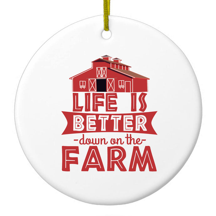 Life is Better Down on the Farm Ceramic Ornament