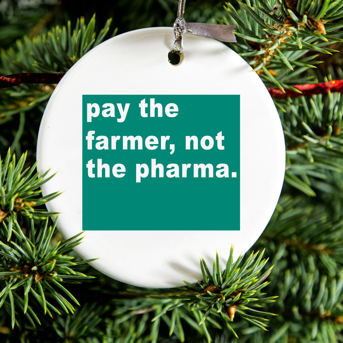 Pay the Farmer, Not the Pharma. Ceramic Ornament, view 2