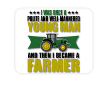 DistinctInk Custom Foam Rubber Mouse Pad - 1/4" Thick - Was Well Mannered Young Man Then Farmer