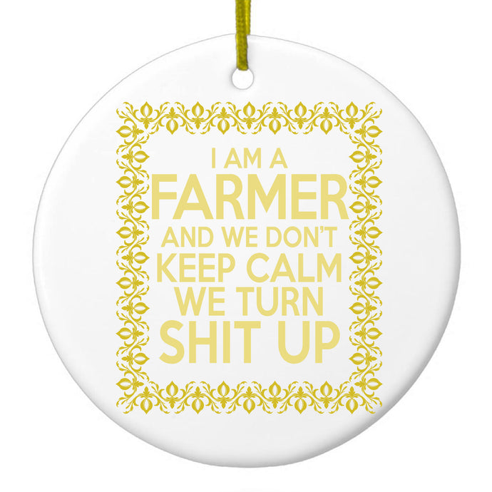 I'm a Farmer and We Don't Keep Calm Ceramic Ornament