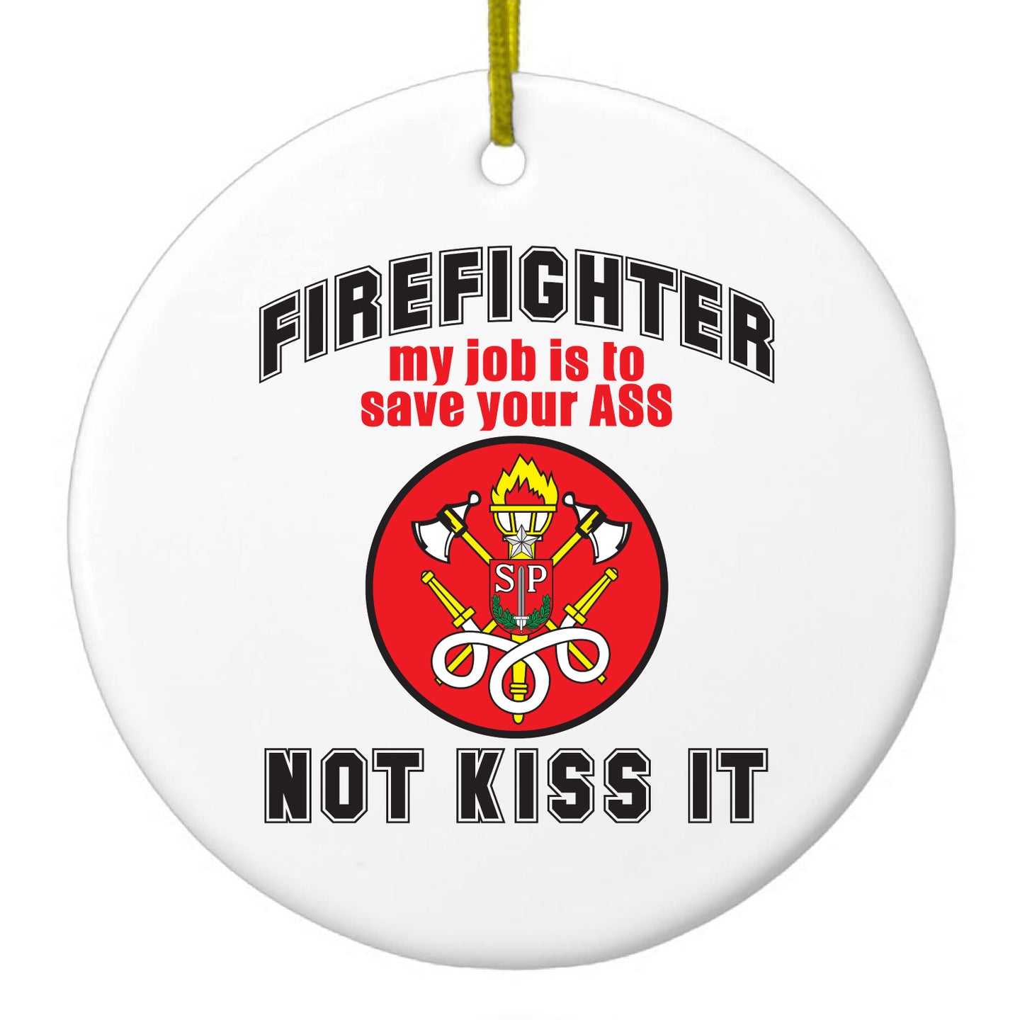 DistinctInk® Hanging Ceramic Christmas Tree Ornament with Gold String - Great Gift / Present - 2 3/4 inch Diameter - Firefighter - Job is to Save You