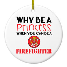 DistinctInk® Hanging Ceramic Christmas Tree Ornament with Gold String - Great Gift / Present - 2 3/4 inch Diameter - Why Be a Princess When You Can Be a Firefighter