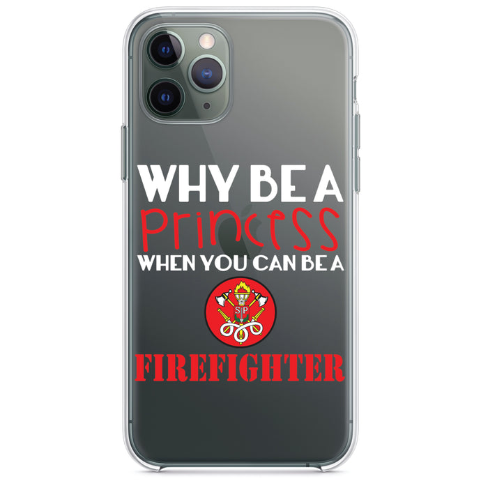 DistinctInk® Clear Shockproof Hybrid Case for Apple iPhone / Samsung Galaxy / Google Pixel - Why Be a Princess When You Can Be a Firefighter