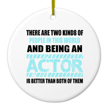 DistinctInk® Hanging Ceramic Christmas Tree Ornament with Gold String - Great Gift / Present - 2 3/4 inch Diameter - Two Kinds of People - Being An Actor is Better