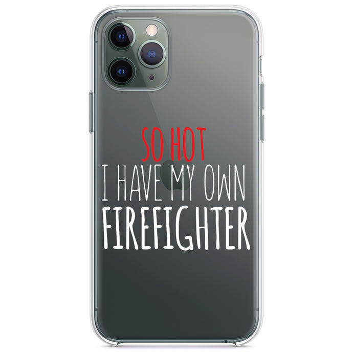 DistinctInk® Clear Shockproof Hybrid Case for Apple iPhone / Samsung Galaxy / Google Pixel - So Hot I Have My Own Firefighter