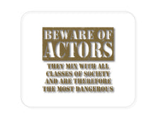 DistinctInk Custom Foam Rubber Mouse Pad - 1/4" Thick - Beware of Actors - They Mix with All Classes
