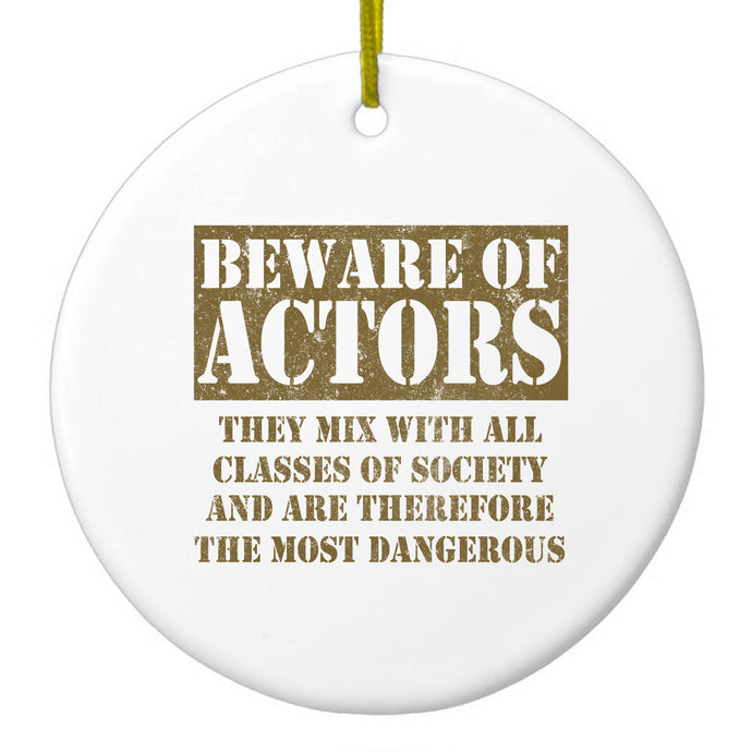 DistinctInk® Hanging Ceramic Christmas Tree Ornament with Gold String - Great Gift / Present - 2 3/4 inch Diameter - Beware of Actors - They Mix with All Classes