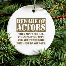DistinctInk® Hanging Ceramic Christmas Tree Ornament with Gold String - Great Gift / Present - 2 3/4 inch Diameter - Beware of Actors - They Mix with All Classes