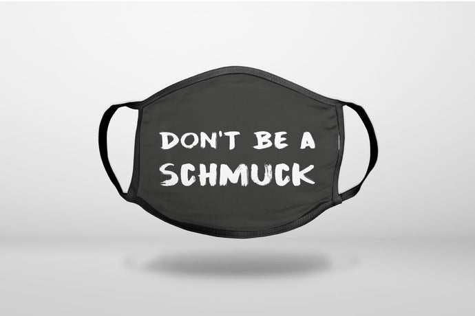 Don't Be a Schmuck - Black & White - 3-Ply Reusable Soft Face Mask Covering, Unisex, Cotton Inner Layer