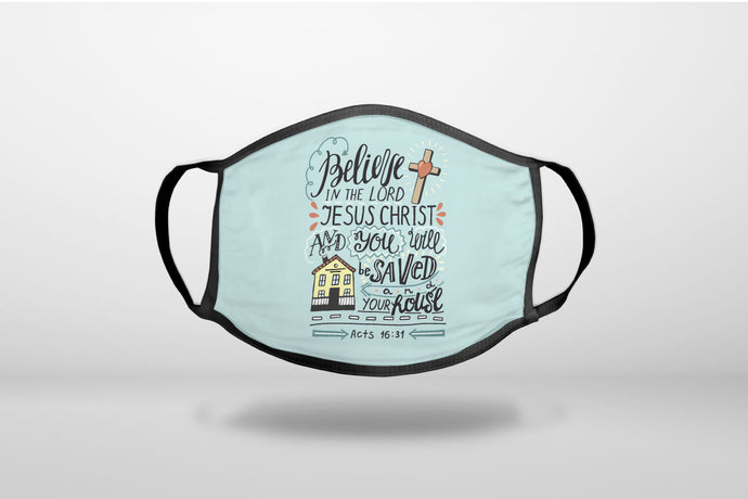 Acts 16:31 - Believe in the Lord Jesus Christ - 3-Ply Reusable Soft Face Mask Covering, Unisex, Cotton Inner Layer