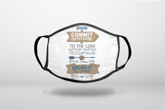 Psalm 37:5 - Commt Your Way to the Lord - 3-Ply Reusable Soft Face Mask Covering, Unisex, Cotton Inner Layer