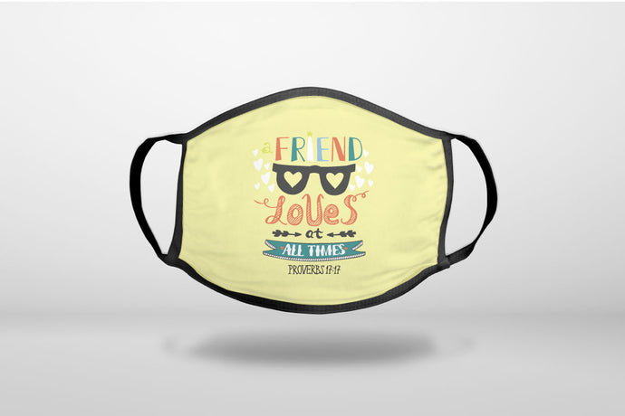 Proverbs 17:17 - A Friend Loves at All Times - 3-Ply Reusable Soft Face Mask Covering, Unisex, Cotton Inner Layer