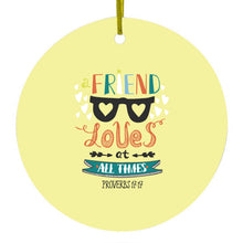A Friend Loves at All Times Ceramic Ornament