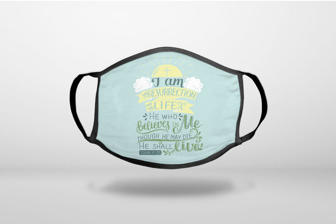 John 11:25 - I am the Resurrection and the Life - 3-Ply Reusable Soft Face Mask Covering, Unisex, Cotton Inner Layer