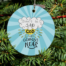 DistinctInk® Hanging Ceramic Christmas Tree Ornament with Gold String - Great Gift / Present - 2 3/4 inch Diameter - Don't be Sad, God is Always Near