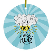 DistinctInk® Hanging Ceramic Christmas Tree Ornament with Gold String - Great Gift / Present - 2 3/4 inch Diameter - Don't be Sad, God is Always Near