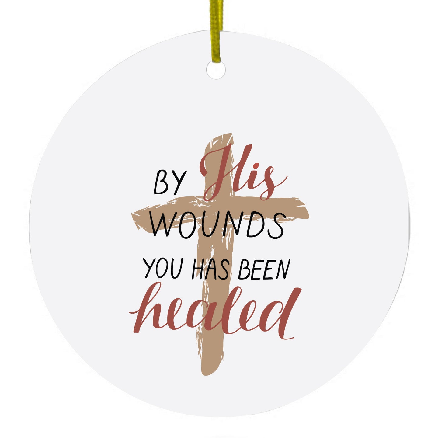 DistinctInk® Hanging Ceramic Christmas Tree Ornament with Gold String - Great Gift / Present - 2 3/4 inch Diameter - By His Wounds You Has Been Healed - Cross