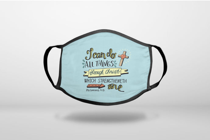 Philippians 4:13 - I can do everything through Christ - 3-Ply Reusable Soft Face Mask Covering, Unisex, Cotton Inner Layer