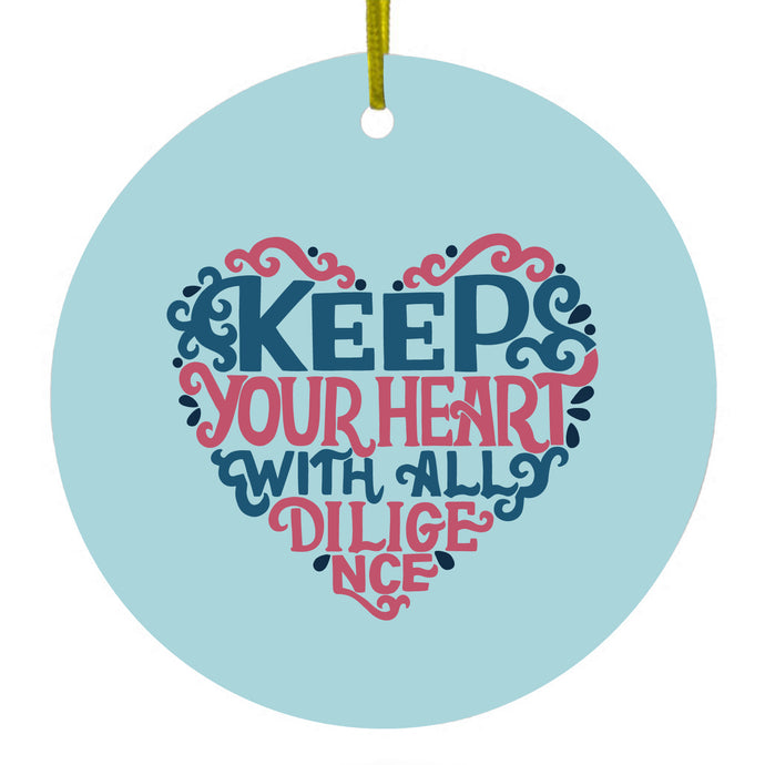 Keep Your Heart With All Diligence Ceramic Ornament