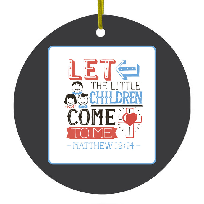 Let the Little Children Come To Me Ceramic Ornament