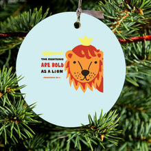 The Righteous Are Bold As a Lion Ceramic Ornament